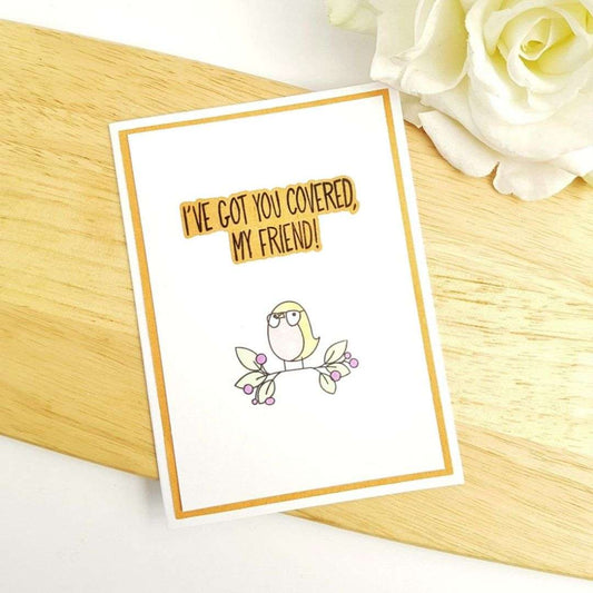 I've Got You Covered My Friend Card