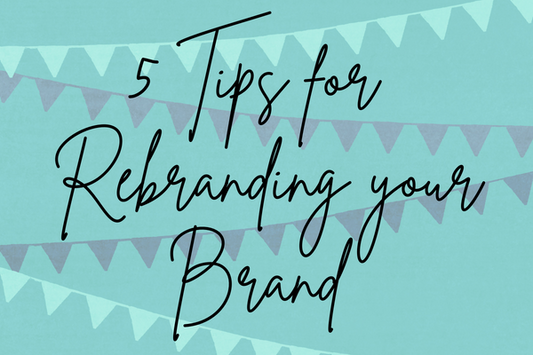5 Tips for Rebranding your Business