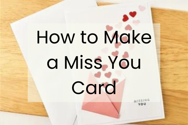 How to make a miss you card