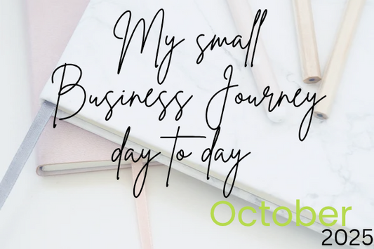 My Small Business Journey ~ Day to Day in October