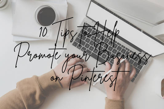 10 Tips To Help Promote Your Business on Pinterest