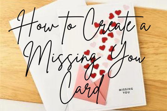 How to Make a Miss You Card