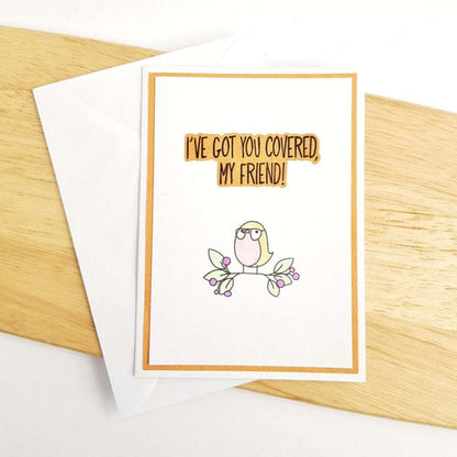 I've Got You Covered My Friend Card 