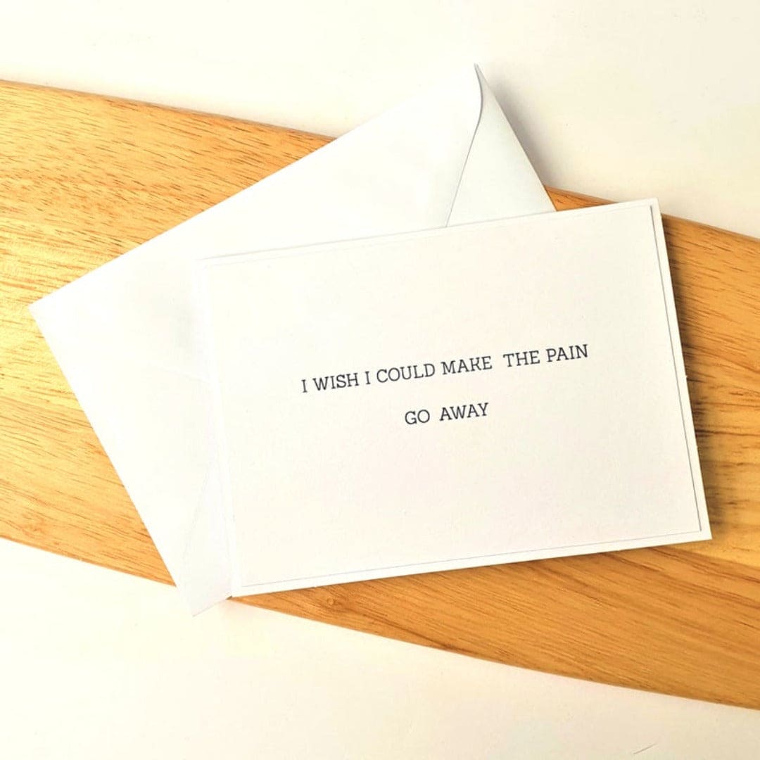 I Wish I Could Make the Pain Go Away Card